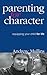 Parenting for Character: Eq...