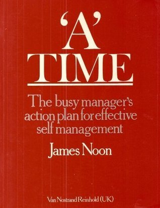 A Time: The Busy Managers Action Plan for Effective Self Management (Paperback)