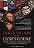 In The Lion's Court: Power,Ambition and Sudden Death in the Reign of Henry VIII