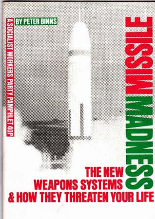 Missile Madness: The New Weapons' Systems and How They Threaten Your Life (Paperback)