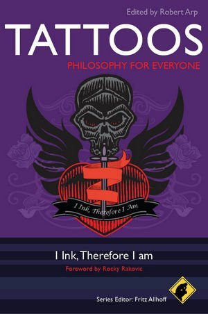 Tattoos - Philosophy for Everyone: I Ink, Therefore I Am (Paperback)