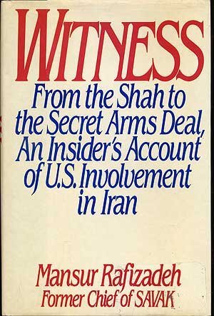 Witness: From the Shah to the Secret Arms Deal : An Insider's Account of U.S. Involvement in Iran (Hardcover)