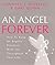 An Angel Forever: How to Keep an Angelic Presence with You Throughout Your Life