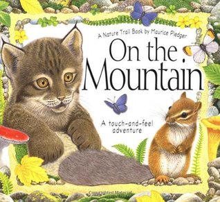 On the Mountain: A Touch-and-Feel Adventure (A Nature Trail Book)