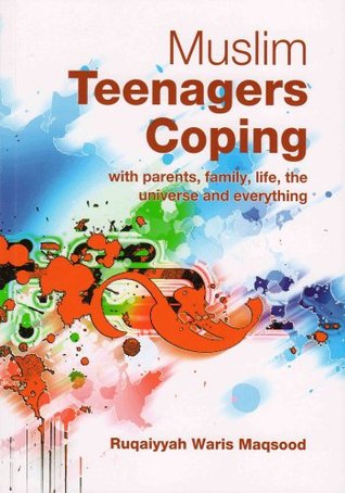 Muslim Teenagers Coping: With Parents, Family, Life, the Universe and Everything (Paperback)