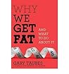 Why We Get Fat: A...