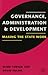 Governance, Administration and Development: Making the State Work