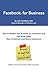 Facebook for Business: How To Market Your Business on Facebook and Get More Sales, New Customers and Brand Awareness