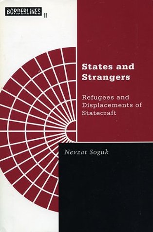 States and Strangers: Refugees and Displacements of Statecraft (Paperback)