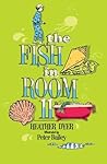 The Fish in Room 11 by Heather Dyer