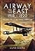 Airway to the East 1918-1920