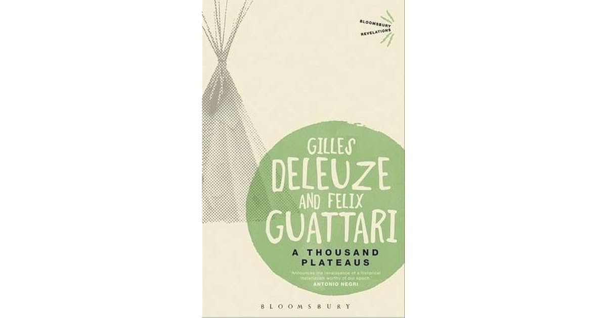 A Thousand Plateaus: Capitalism and Schizophrenia by Gilles Deleuze