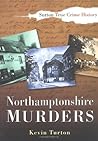 Northamptonshire Murders by Kevin Turton
