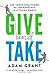Give & Take by Adam M. Grant