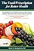 The Food Prescription for Better Health: A Cardiologists Proven Method to Reverse Heart Disease, Diabetes, Obesity, and Other Chronic Illnesses Naturally!