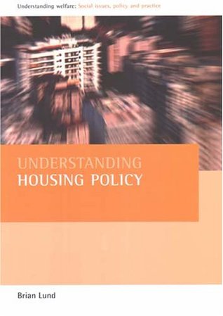 Understanding housing policy (Understanding Welfare: Social Issues, Policy and Practice)