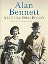 A Life Like Other People's by Alan Bennett A Life Like Other People's by Alan Bennett
