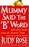 Mummy Said the B Word: And Other Poems from the Domestic Front Mummy Said the B Word: And Other Poems from the Domestic Front
