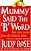 Mummy Said the B Word by Judy Rose