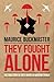 They Fought Alone: The Story of British Agents in France