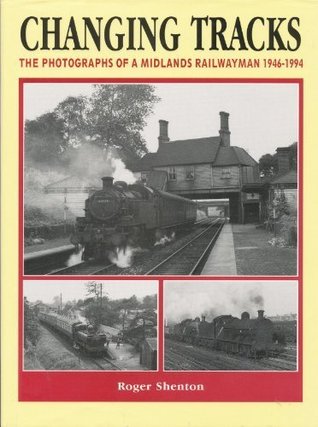 Changing Tracks: The Photographs of a Midlands Railwayman (Hardcover)