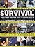 The Complete Illustrated Handbook of Survival: The Ultimate Practical Guide to Staying Alive in Extreme Conditions and Emergency Situations in All Environments Anywhere in the World