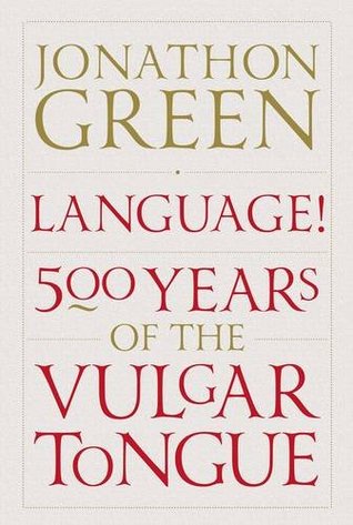 Language!: Five Hundred Years of the Vulgar Tongue (Hardcover)