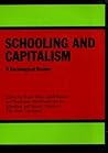 Schooling and Capitalism: A Sociological Reader