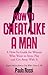 How To Cheat Like A Man: A How-To-Guide for Women Who Want to Stray, Play and Get Away With It