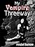 My Vampire Threeway (Mmf) (My Vampire Journey Book 1)