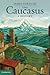 The Caucasus by James  Forsyth