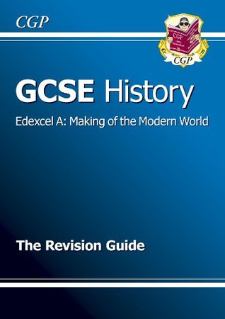 GCSE History Edexcel A: Making of the Modern World Revision Guide (A*-G Course)