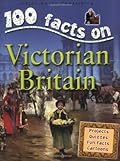 100 facts Victorian Britain