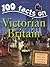 100 facts Victorian Britain by Jeremy Smith