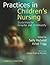 Practices in Children's Nursing by Sally Huband