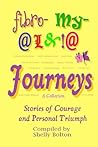 Fibromyalgia Journeys, A Collection: Stories of Courage and Personal Triumph