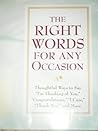 Right Words for Any Occasion: Thoughtful Ways to Say "I'm Thinking of You," "Congratulations," "I Care," "Thank You," and More