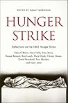 Hunger Strike: Reflections on the 1981 Republican Hunger Strike Hunger Strike: Reflections on the 1981 Republican Hunger Strike