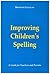 Improving Children's Spelling: A Guide for Teachers and Parents