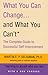 What You Can Change and What You Can't: Learning to Accept What You Are: The Complete Guide to Successful Self-Improvement