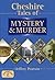 Cheshire Tales of Mystery and Murder (Mystery & Murder)