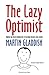 The Lazy Optimist: Waking Up from Mediocrity & Turning Dreams Into Reality