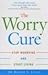 Worry Cure by Robert L. Leahy