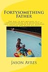 Fortysomething Father by Jason Ayres