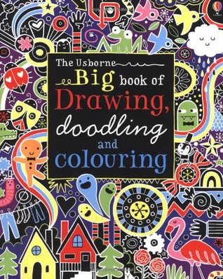 Big Book of Drawing, Doodling and Colouring (Usborne Drawing, Doodling and Colouring)