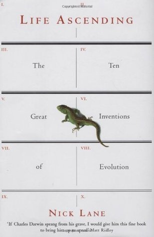 Life Ascending: The Ten Great Inventions Of Evolution