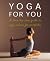 Yoga for You: A Step-by-ste...