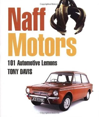 Naff Motors: 101 Automotive Lemons (Hardcover)