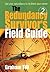 The Redundancy Survivor's Field Guide : Use Your Redundancy to Take Command of Your Own Career