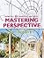 Mastering Perspective for Beginners by Santiago Arcas